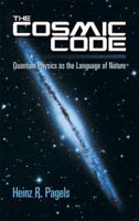 The Cosmic Code: Quantum Physics as the Language of Nature 0553246259 Book Cover