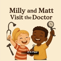 Milly and Matt Visit the Doctor for kids 3852281113 Book Cover