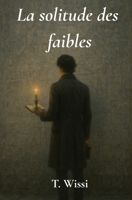 La Solitude des Faibles (French Edition) B0FKLVBP4G Book Cover