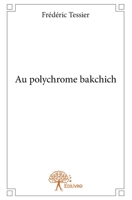 Au polychrome bakchich (French Edition) 2332942785 Book Cover