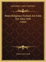 Rom's Religioser Zustand Am Ende Der Alten Welt (1844) 116229244X Book Cover