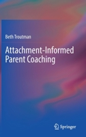 Attachment-Informed Parent Coaching 3030985695 Book Cover