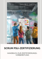 Scrum PSU-Zertifizierung: Handbuch zur Zertifizierungs-Vorbereitung 3384178947 Book Cover