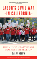 Labor's Civil War in California: The NUHW Healthcare Workers' Rebellion 1604863277 Book Cover