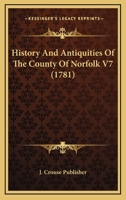 History And Antiquities Of The County Of Norfolk V7 1177662485 Book Cover