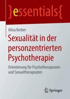 Sexualit�t in Der Personzentrierten Psychotherapie: Orientierung F�r Psychotherapeuten Und Sexualtherapeuten 3658218681 Book Cover