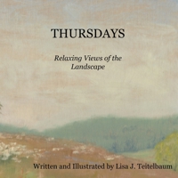 Thursdays: Relaxing Views of the Landscape B0915H31HJ Book Cover