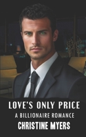 Love's Only Price: A Billionaire Romance 1695881990 Book Cover