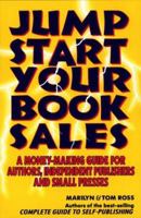 Jump Start Your Book Sales: A Money-Making Guide for Authors, Independent Publishers and Small Presses 0918880416 Book Cover