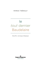 Le tout dernier Baudelaire: Bouffon, baroque, Belgique (French Edition) B0F1CM5YBF Book Cover