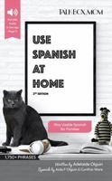 Use Spanish at Home: Over 1750+ Phrases, Way Usable Spanish for Families, Includes Audio Download 0998741027 Book Cover