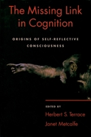 The Missing Link in Cognition: Origins of Self-Reflective Consciousness 0195161564 Book Cover