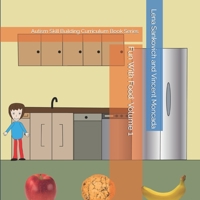 Fun With Food: Volume 1: Autism Skill Building Curriculum Book Series B0CKB62LHR Book Cover