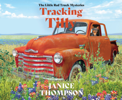 Tracking Tilly (Volume 1) (The Little Red Truck Mysteries) 1685925138 Book Cover