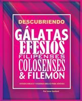 Descubriendo G�latas, Efesios, Filipenses, Colosenses y Filem�n: Estudio b�blico para j�venes y gu�a del l�der 1563448343 Book Cover
