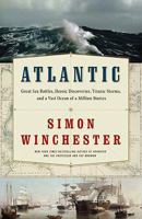 Atlantic: Great Sea Battles, Heroic Discoveries, Titanic Storms & a Vast Ocean of a Million Stories 0061702625 Book Cover