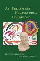 Art Therapy with Neurological Conditions 1849053480 Book Cover