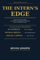 The Intern's Edge: Social Capital, AI Skills, and the Human Qualities That Open Doors and Build Careers B0GYCKSMR1 Book Cover