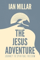 The Jesus Adventure: Journey to Spiritual Freedom 1960678191 Book Cover