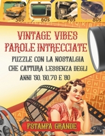 Parole intrecciate Vintage Vibes: Puzzle con la nostalgia che cattura l'essenza degli anni '50, '60, '70 e '80 (Italian Edition) B0CTK2RSYV Book Cover