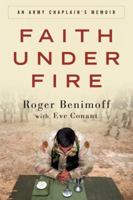 Faith Under Fire: An Army Chaplain's Memoir 0307408817 Book Cover