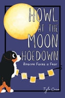 Howl at the Moon Hoedown: Roscoe Faces a Fear (Young Reader Chapter Books) B0DZM1TZZG Book Cover
