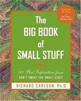 The Big Book of Small Stuff: 100 of the Best Inspirations from Don't Sweat the Small Stuff 1401302998 Book Cover
