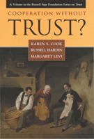 Cooperation Without Trust? (The Russell Sage Foundation Series on Trust) 0871541653 Book Cover