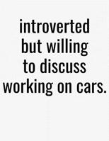 Introverted But Willing To Discuss Working On Cars: College Ruled Composition Notebook 1079813888 Book Cover