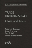 Trade Liberalization: Fears and Facts (The Washington Papers) 0275974022 Book Cover