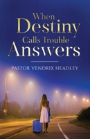 When Destiny Calls Trouble Answers 1961610094 Book Cover