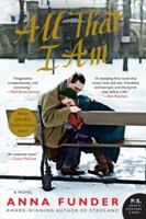 All That I Am : A Novel 0062077570 Book Cover