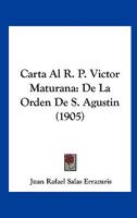 Carta Al R. P. Victor Maturana: De La Orden De S. Agustin (1905) 1160819955 Book Cover