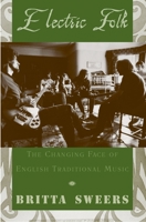 Electric Folk: The Changing Face of English Traditional Music 019517478X Book Cover