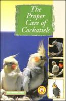 The Proper Care of Cockatiels 0793831504 Book Cover