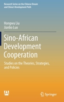Sino-African Development Cooperation: Studies on the Theories, Strategies, and Policies 9811654808 Book Cover