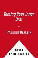 Taming Your Inner Brat: A Guide For Transforming Self-Defeating Behavior 1885171854 Book Cover