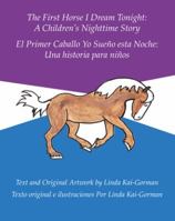The First Horse I Dream Tonight: A Children's Nighttime Story: El Primer Caballo Yo Sue�o Esta Noche: Una Historia Para Ni�os 1489715258 Book Cover