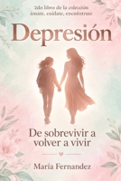 Depresión: De sobrevivir a volver a vivir (Colección: Ámate, cuídate, encuéntrate.) (Spanish Edition) B0HM7T6L2N Book Cover