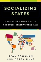 Socializing States: Promoting Human Rights Through International Law 019930100X Book Cover