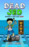 Dead Jed: Adventures of a Middle School Zombie 1544976658 Book Cover