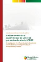 Análise numérica e experimental de um robô paraleli redundante 3PRRR: Investigação da influência da redundância cinemática no desempenho de um manipulador paralelo 6202047445 Book Cover