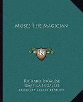 Moses The Magician 1425338720 Book Cover