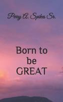 Born to be Great 1790168236 Book Cover