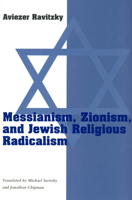 Messianism, Zionism, and Jewish Religious Radicalism (Chicago Studies in the History of Judaism) 0226705781 Book Cover