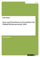 Sport und Patriotismus in Deutschland. Die Fußball Weltmeisterschaft 2006 3638725731 Book Cover