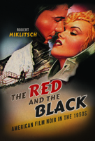 The Red and the Black: American Film Noir in the 1950s 0252040686 Book Cover