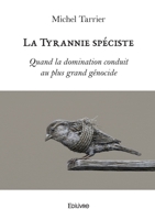 La Tyrannie spéciste: Quand la domination conduit au plus grand génocide B0CP2S93P2 Book Cover