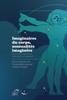 Imaginaires du corps, sensualités imaginées: Actes du colloque 2021 du Laboratoire des Imaginaires (French Edition) 2925319017 Book Cover