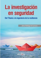 La investigación en seguridad. Del Titanic a la ingeniería de la resiliencia 8417313710 Book Cover